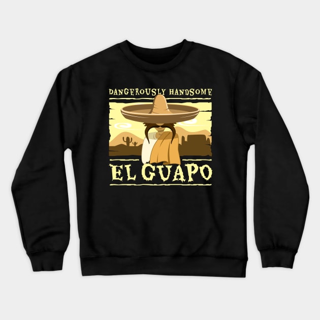 Dangerously Handsome - El Guapo Crewneck Sweatshirt by sketchtodigital